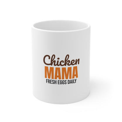 Chicken Mama Fresh Eggs Daily Mug, Chicken Mama Fresh Eggs Mug 11oz