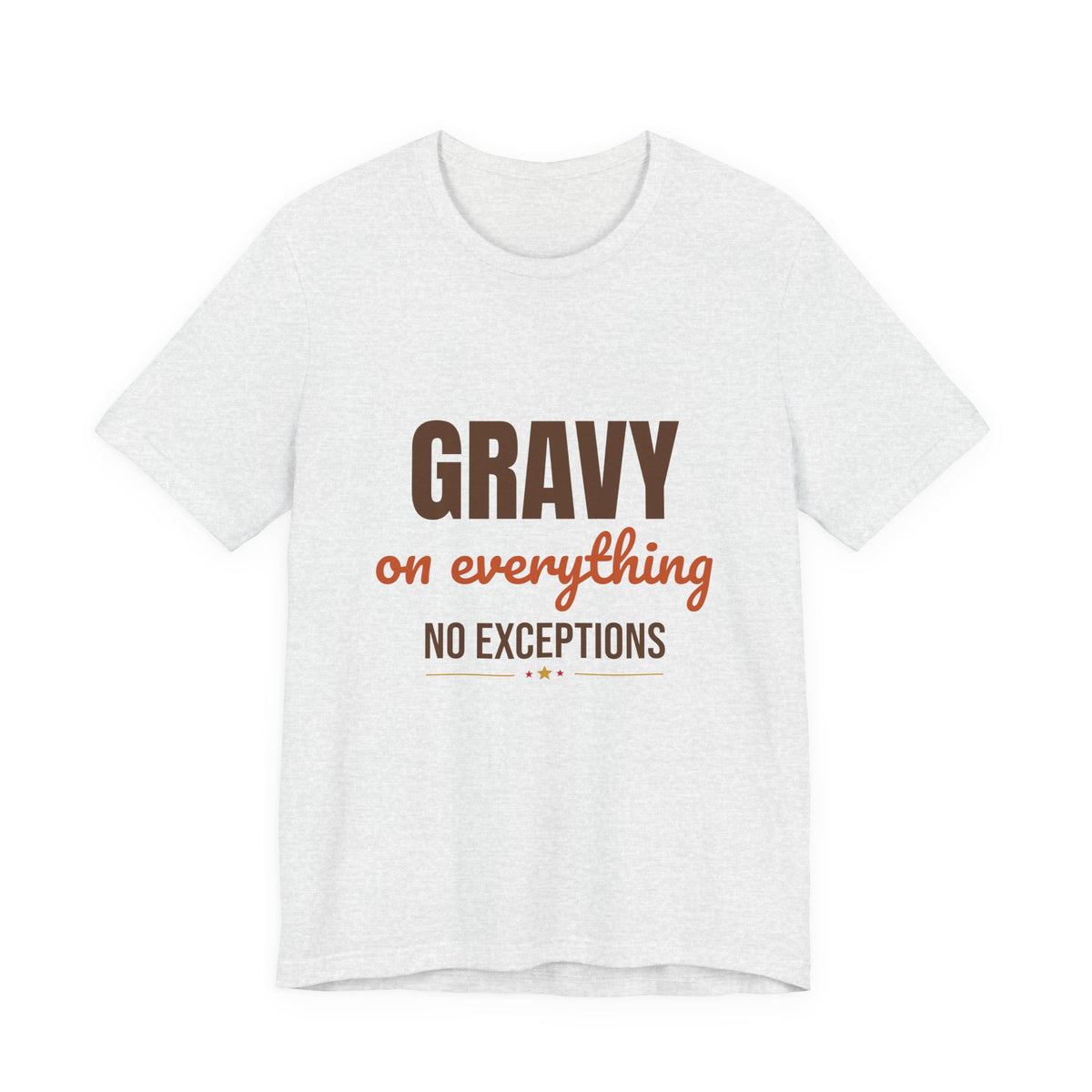 Gravy on Everything No Exceptions Shirt, Funny Thanksgiving T-Shirt, Funny Thanksgiving Gift