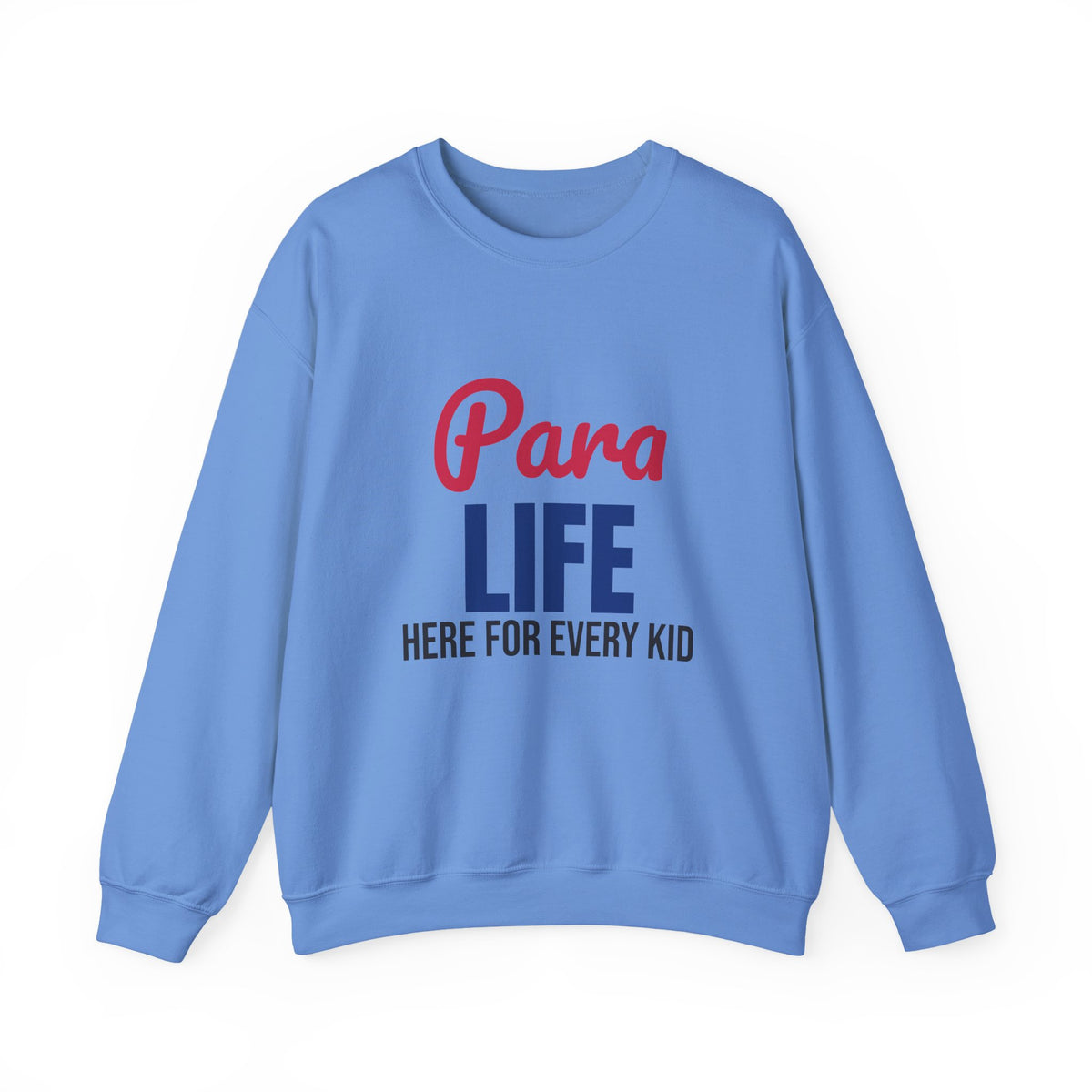 Para Life Here For Every Kid Sweatshirt, Para Life Crewneck Sweatshirt