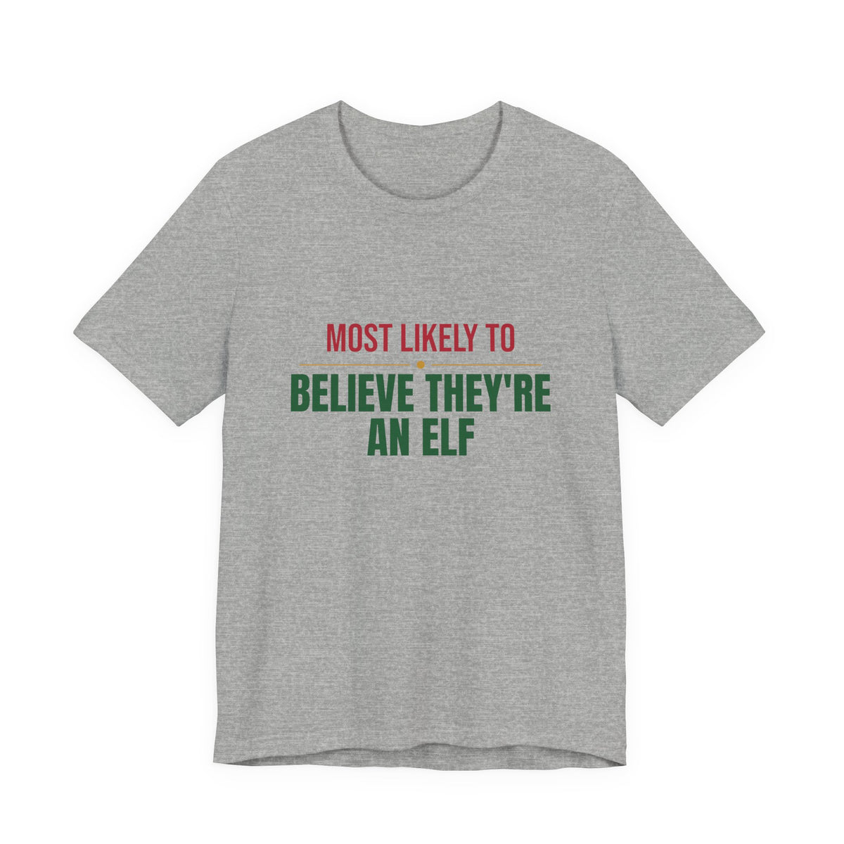 Most Likely To Believe They're An Elf Shirt, Matching Family Christmas T-Shirt, Funny Holiday Tee