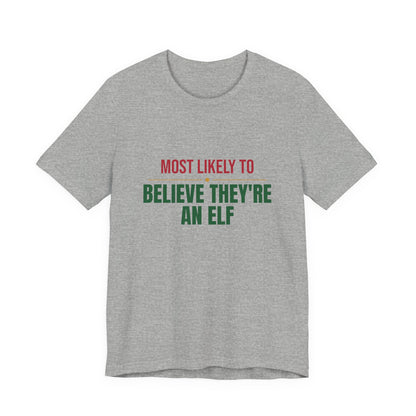 Most Likely To Believe They're An Elf Shirt, Matching Family Christmas T-Shirt, Funny Holiday Tee