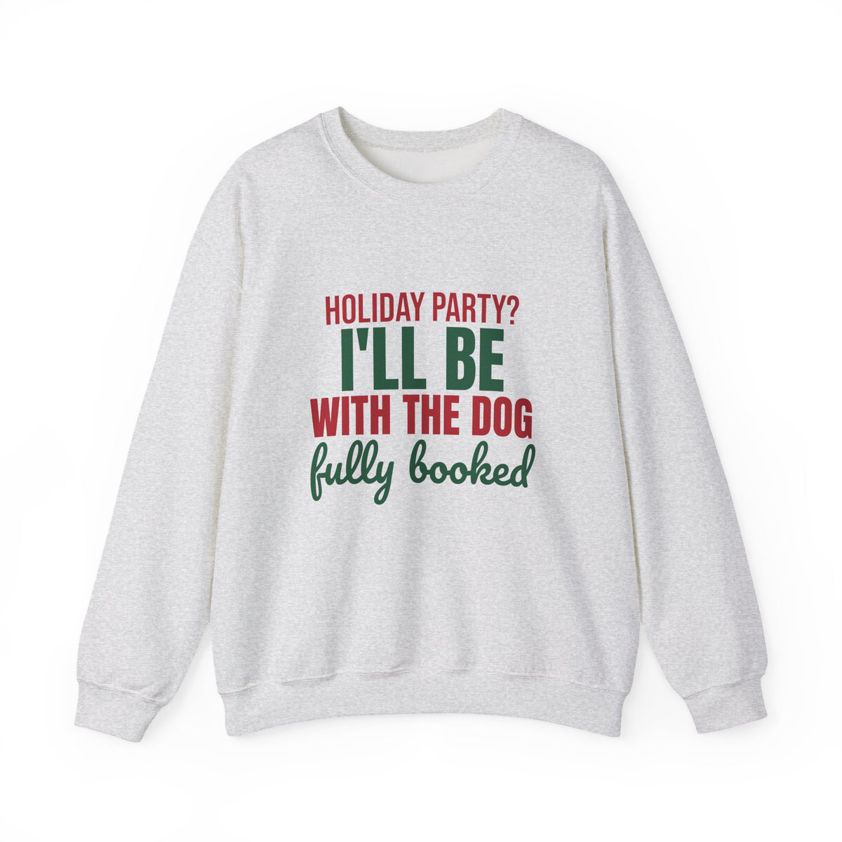 Holiday Party I'll Be With the Dog Fully Booked Sweatshirt, Dog Lover Christmas Crewneck Sweatshirt