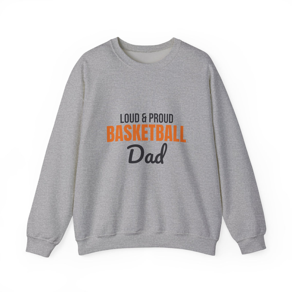 Loud and Proud Basketball Dad Sweatshirt