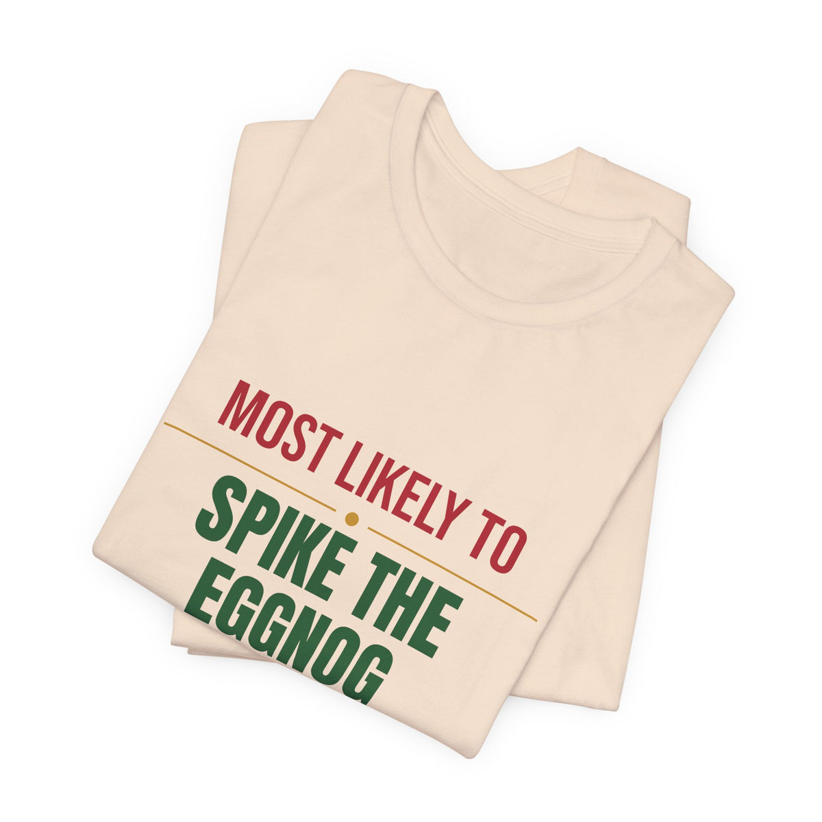 Most Likely To Spike The Eggnog Shirt, Matching Family Christmas T-Shirt, Funny Holiday Tee
