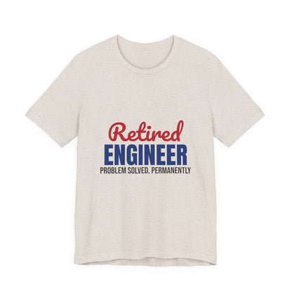 Retired Engineer Problem Solved Permanently Shirt, Engineer Retirement T-Shirt, Retired Engineer Gift