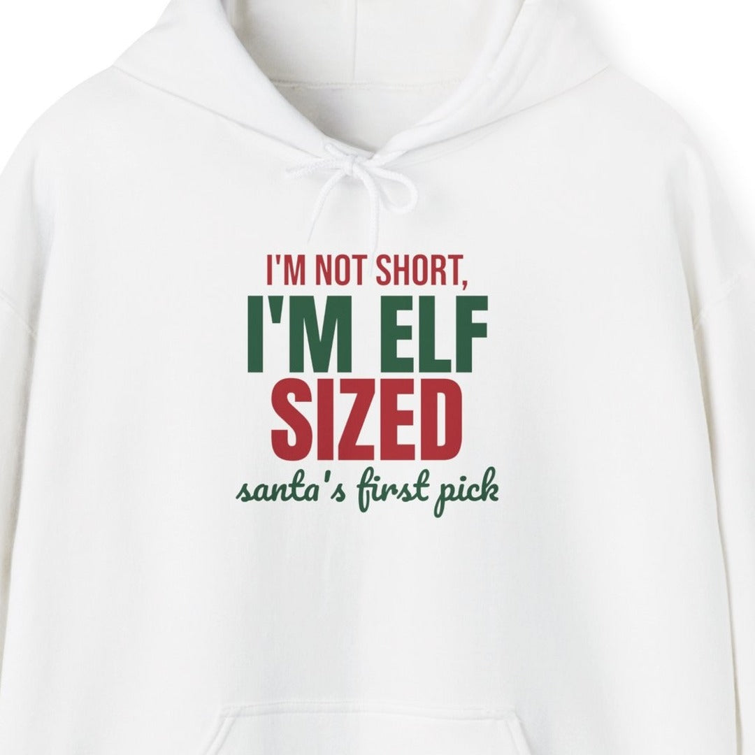 I'm Not Short I'm Elf Sized Santa's First Pick Hoodie, Funny Elf Hoodie lifestyle