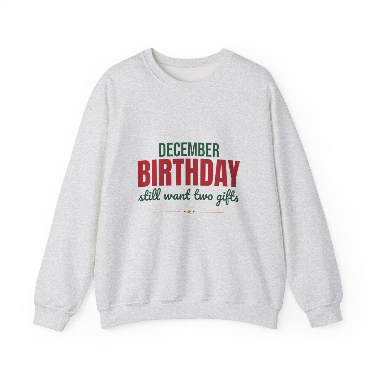 December Birthday Still Want Two Gifts Sweatshirt, December Birthday Crewneck Sweatshirt