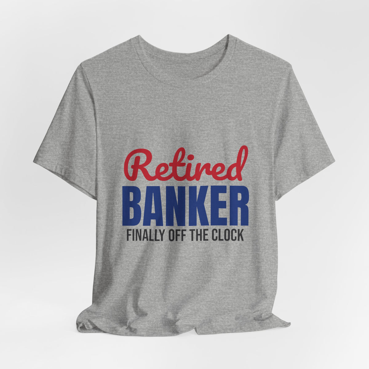 Retired Banker Finally Off the Clock Shirt, Banker Retirement T-Shirt, Retired Banker Gift