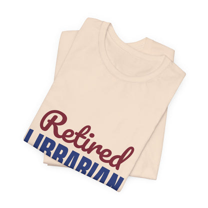 Retired Librarian Now Reading Full Time Shirt, Librarian Retirement T-Shirt, Retired Librarian Gift