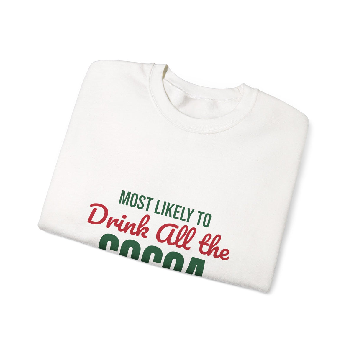 Most Likely to Drink All the Cocoa Sweatshirt, Most Likely to Drink All the Cocoa Christmas Sweatshirt