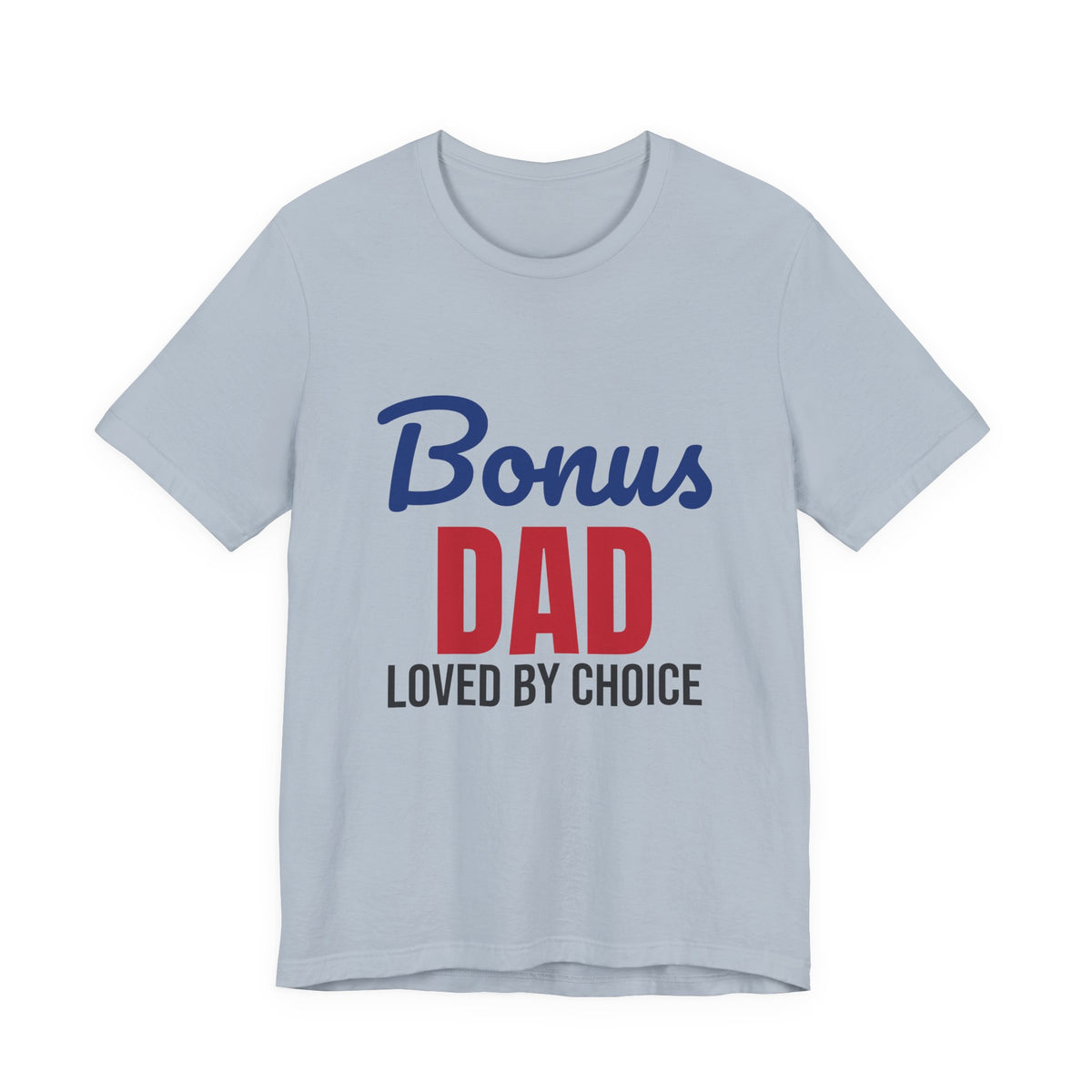 Bonus Dad Loved by Choice Shirt, Bonus Dad T-Shirt, Stepdad Gift