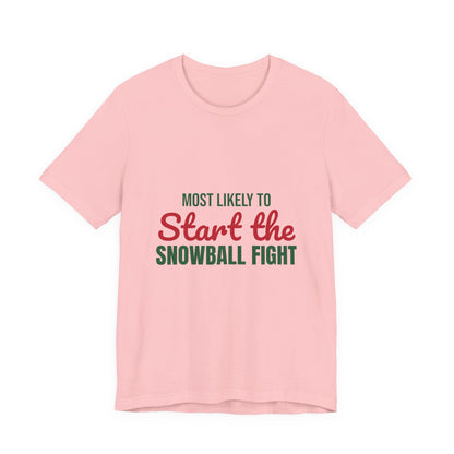 Most Likely to Start the Snowball Fight Shirt, Most Likely to Start the Snowball Fight T-Shirt, Family Christmas