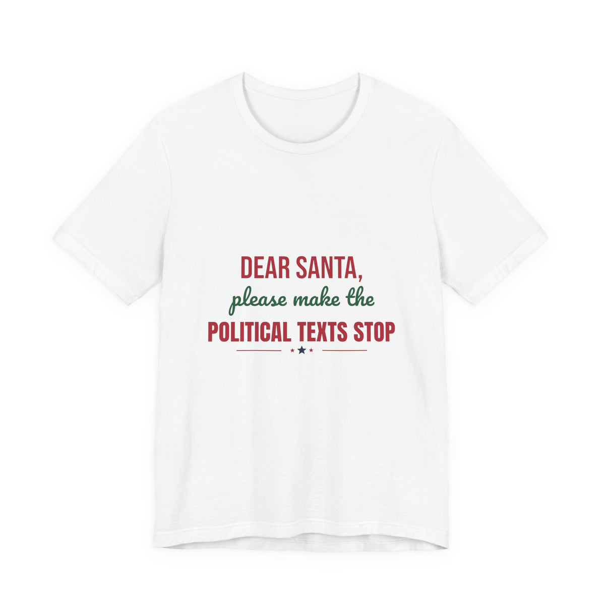 Dear Santa Please Make the Political Texts Stop Shirt, Funny Christmas T-Shirt, Dear Santa Tee