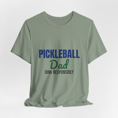 Pickleball Dad Dink Responsibly Shirt, Pickleball Dad T-Shirt, Pickleball Gift