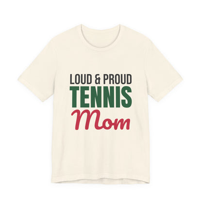 Loud and Proud Tennis Mom Shirt