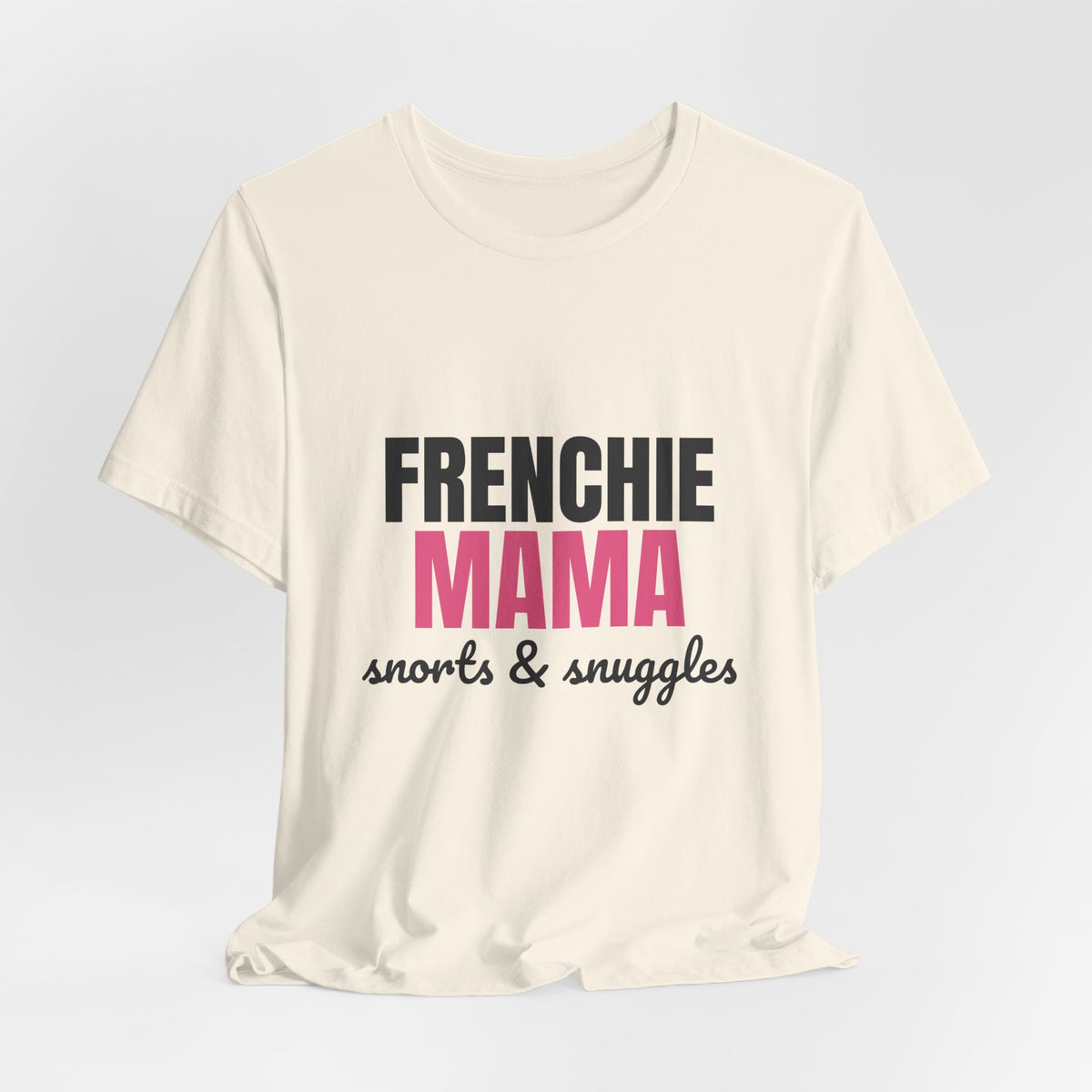Frenchie Mama Snorts And Snuggles Shirt, Frenchie Mama T-Shirt, Frenchie Lover Gift