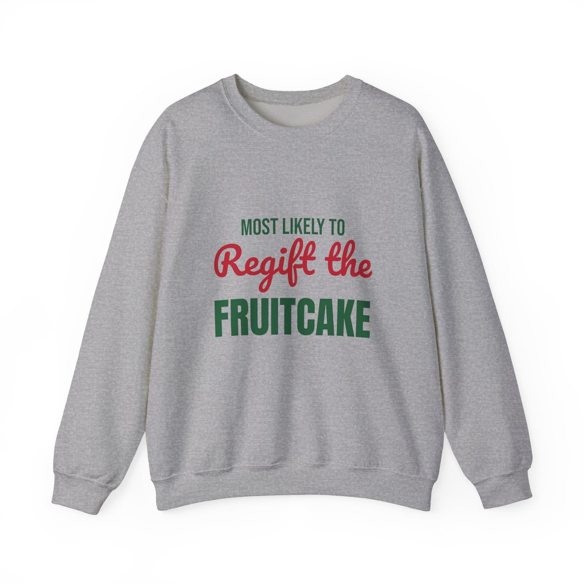 Most Likely to Regift the Fruitcake Sweatshirt, Most Likely to Regift the Fruitcake Christmas Sweatshirt