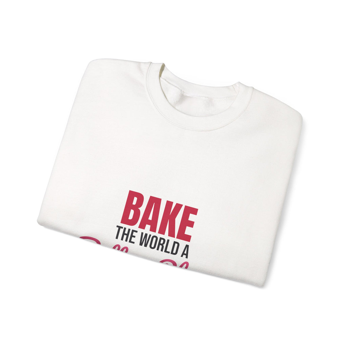 Bake the World a Better Place Sweatshirt, Baking Crewneck, Baker Gift