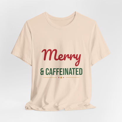 Merry and Caffeinated Shirt, Coffee Lover Christmas T-Shirt