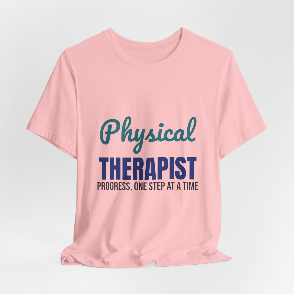 Physical Therapist Progress One Step at a Time Shirt, Physical Therapist T-Shirt, PT Gift