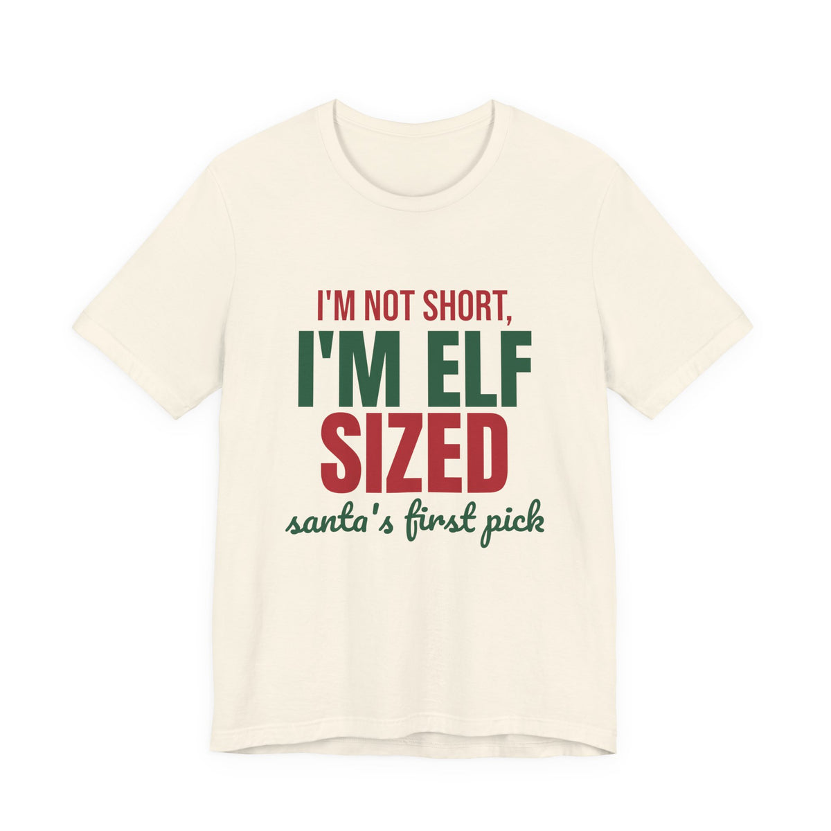 I'm Not Short I'm Elf Sized Santa's First Pick Shirt, Funny Elf T-Shirt, Funny Elf Gift