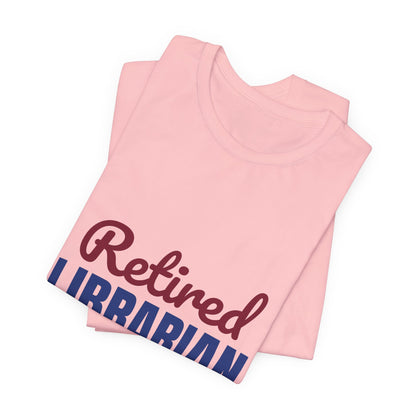 Retired Librarian Now Reading Full Time Shirt, Librarian Retirement T-Shirt, Retired Librarian Gift