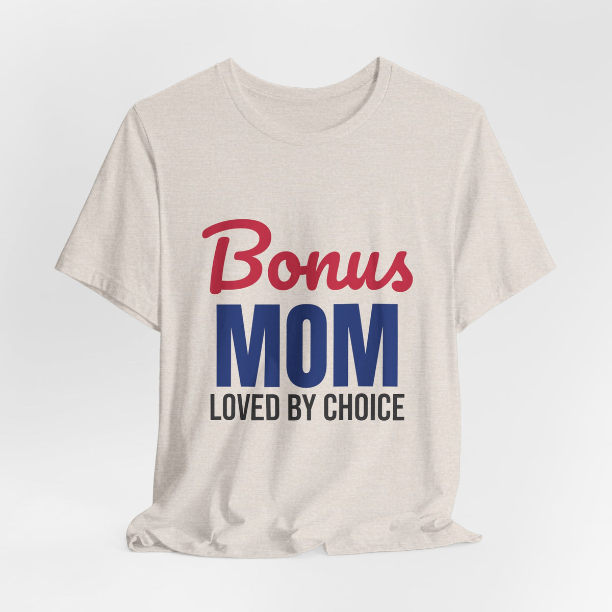 Bonus Mom Loved by Choice Shirt, Bonus Mom T-Shirt, Stepmom Gift