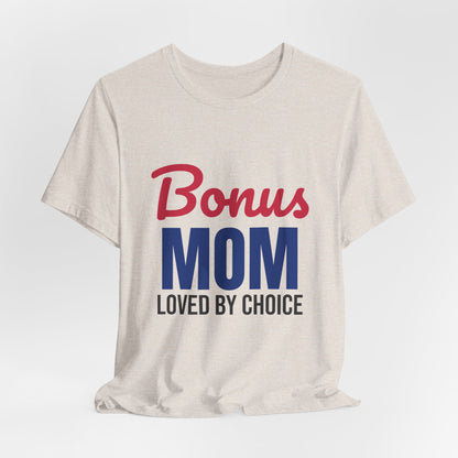 Bonus Mom Loved by Choice Shirt, Bonus Mom T-Shirt, Stepmom Gift