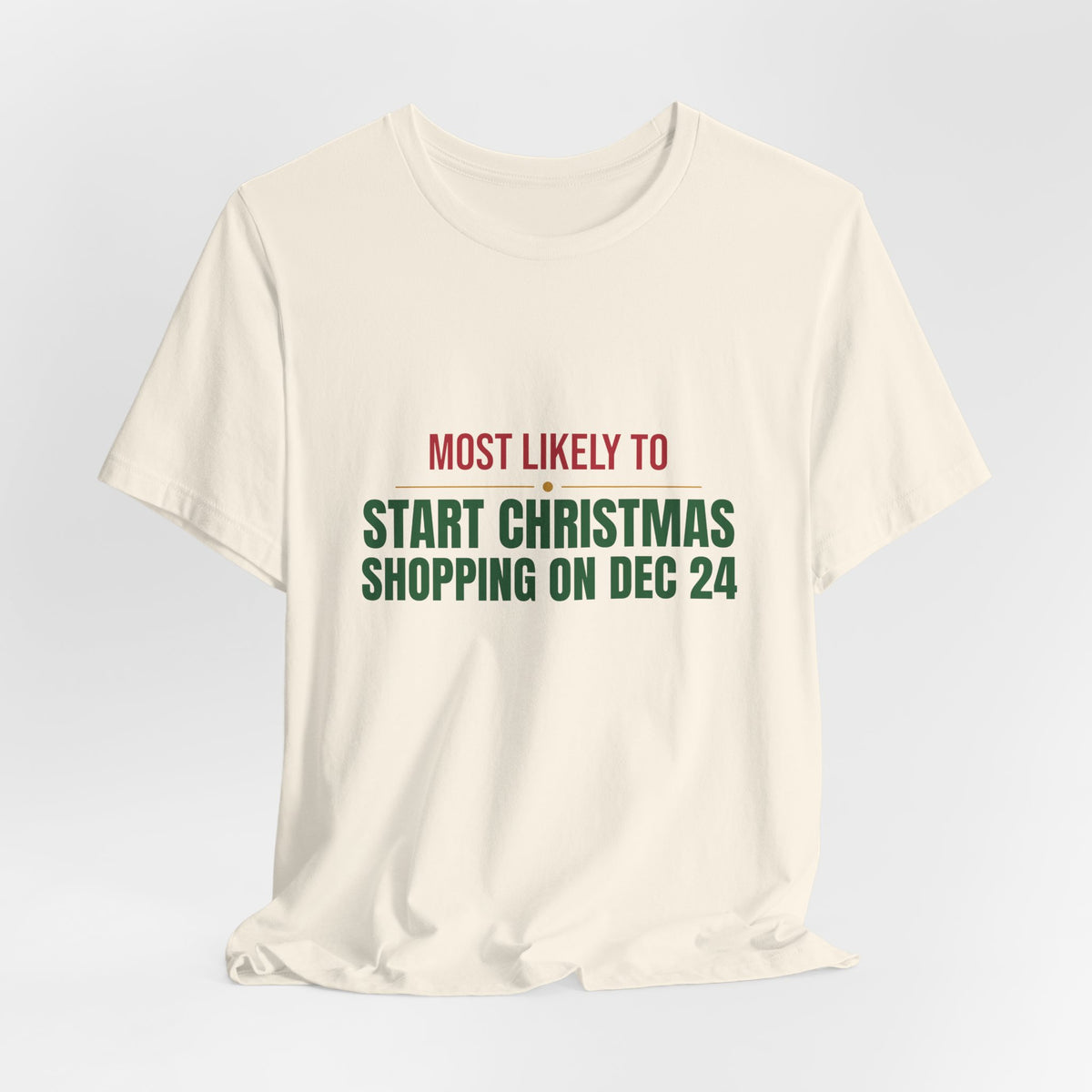 Most Likely To Start Christmas Shopping On Dec 24 Shirt, Matching Family Christmas T-Shirt, Funny Holiday Tee