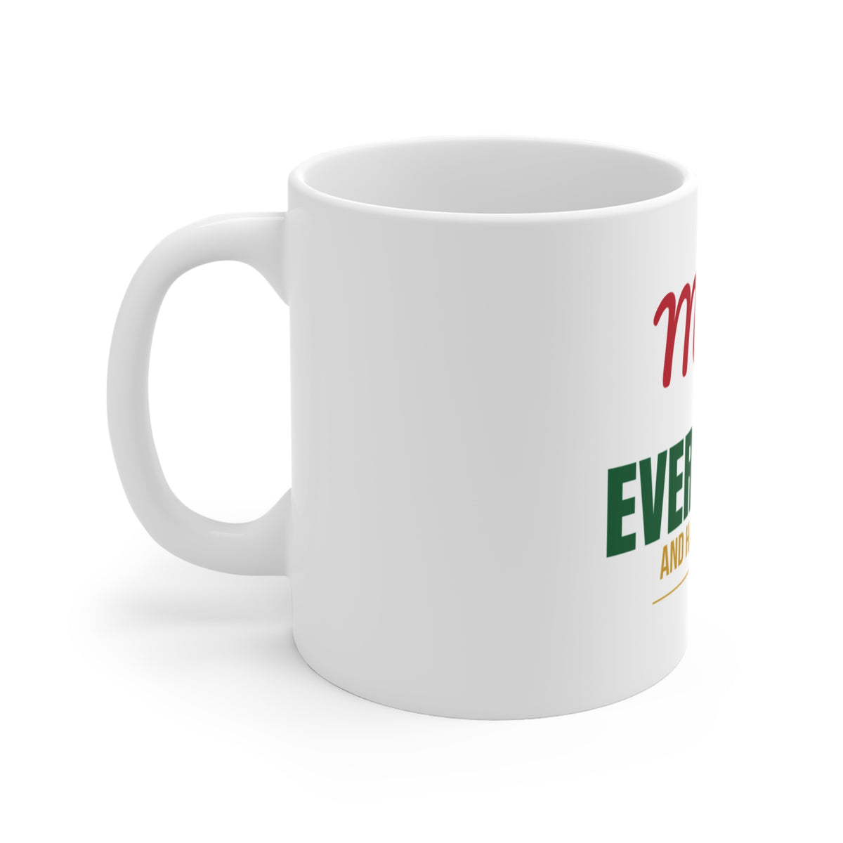 Merry Everything and Happy Always Mug, Holiday Coffee Mug 11oz