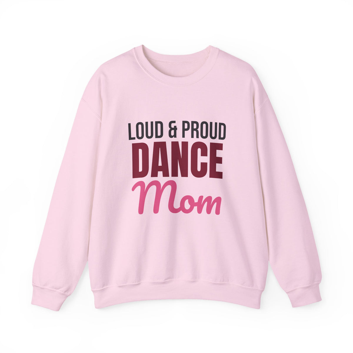Loud and Proud Dance Mom Sweatshirt, Dance Mom Crewneck
