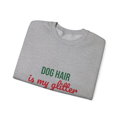 Dog Hair Is My Glitter Sweatshirt, Funny Dog Lover Crewneck, Dog Mom Gift
