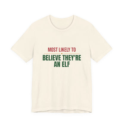 Most Likely To Believe They're An Elf Shirt, Matching Family Christmas T-Shirt, Funny Holiday Tee