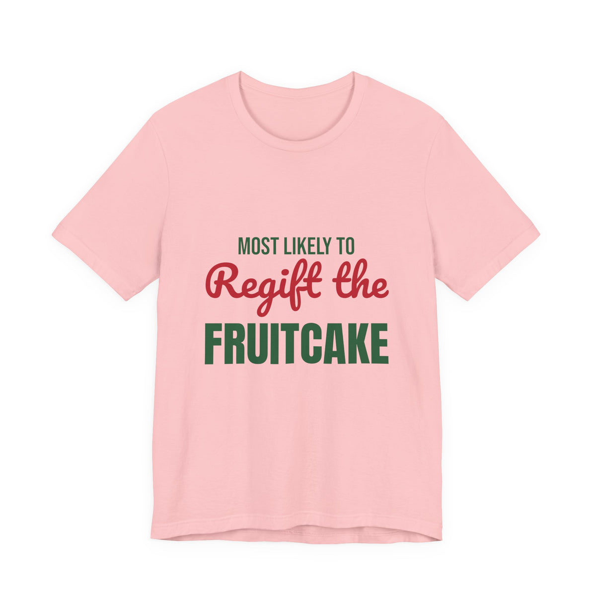 Most Likely to Regift the Fruitcake Shirt, Most Likely to Regift the Fruitcake T-Shirt, Family Christmas
