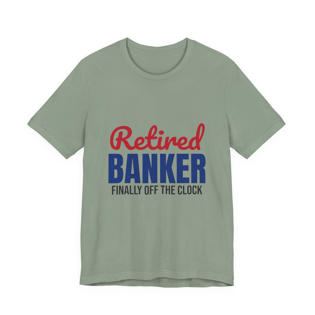 Retired Banker Finally Off the Clock Shirt, Banker Retirement T-Shirt, Retired Banker Gift