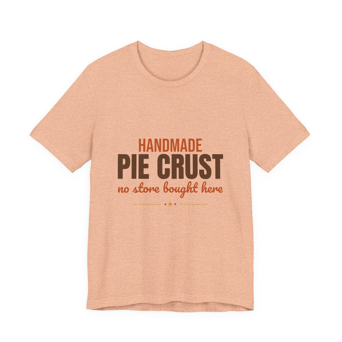 Handmade Pie Crust No Store Bought Here Shirt, Thanksgiving Baking T-Shirt, Thanksgiving Baking Gift