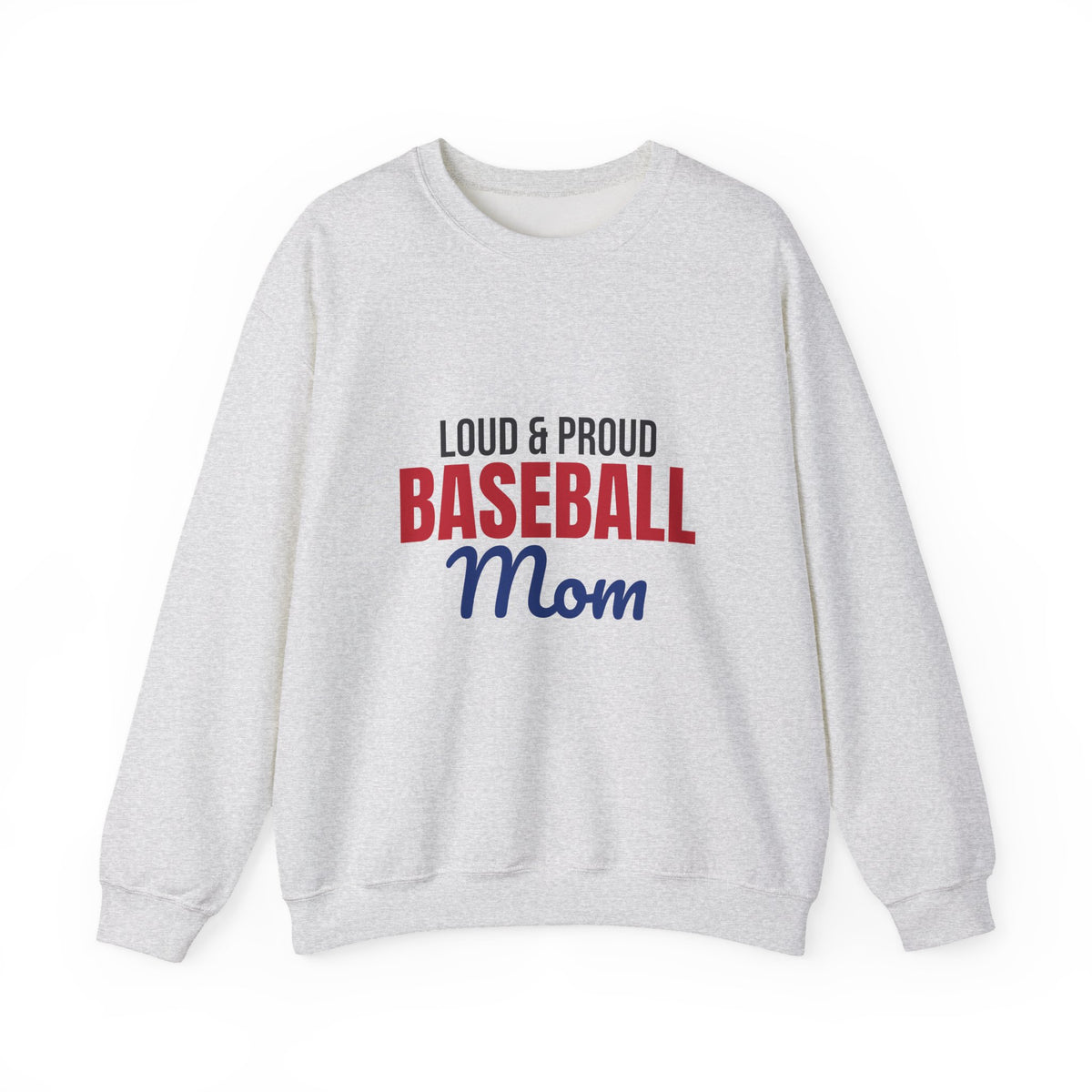 Loud and Proud Baseball Mom Sweatshirt