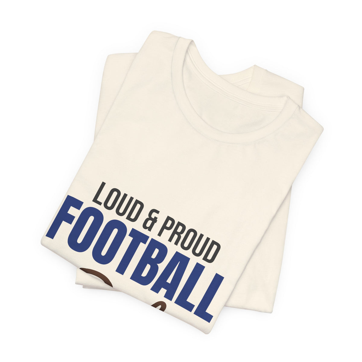 Loud and Proud Football Dad Shirt, Football Dad T-Shirt, Game Day Tee
