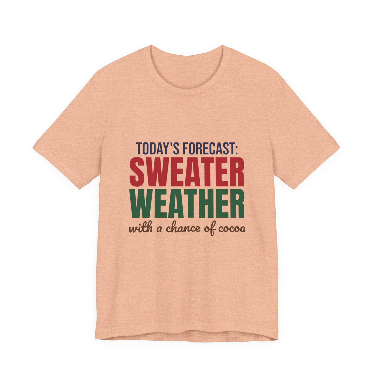 Today's Forecast Sweater Weather With a Chance of Cocoa Shirt, Sweater Weather T-Shirt, Sweater Weather Gift