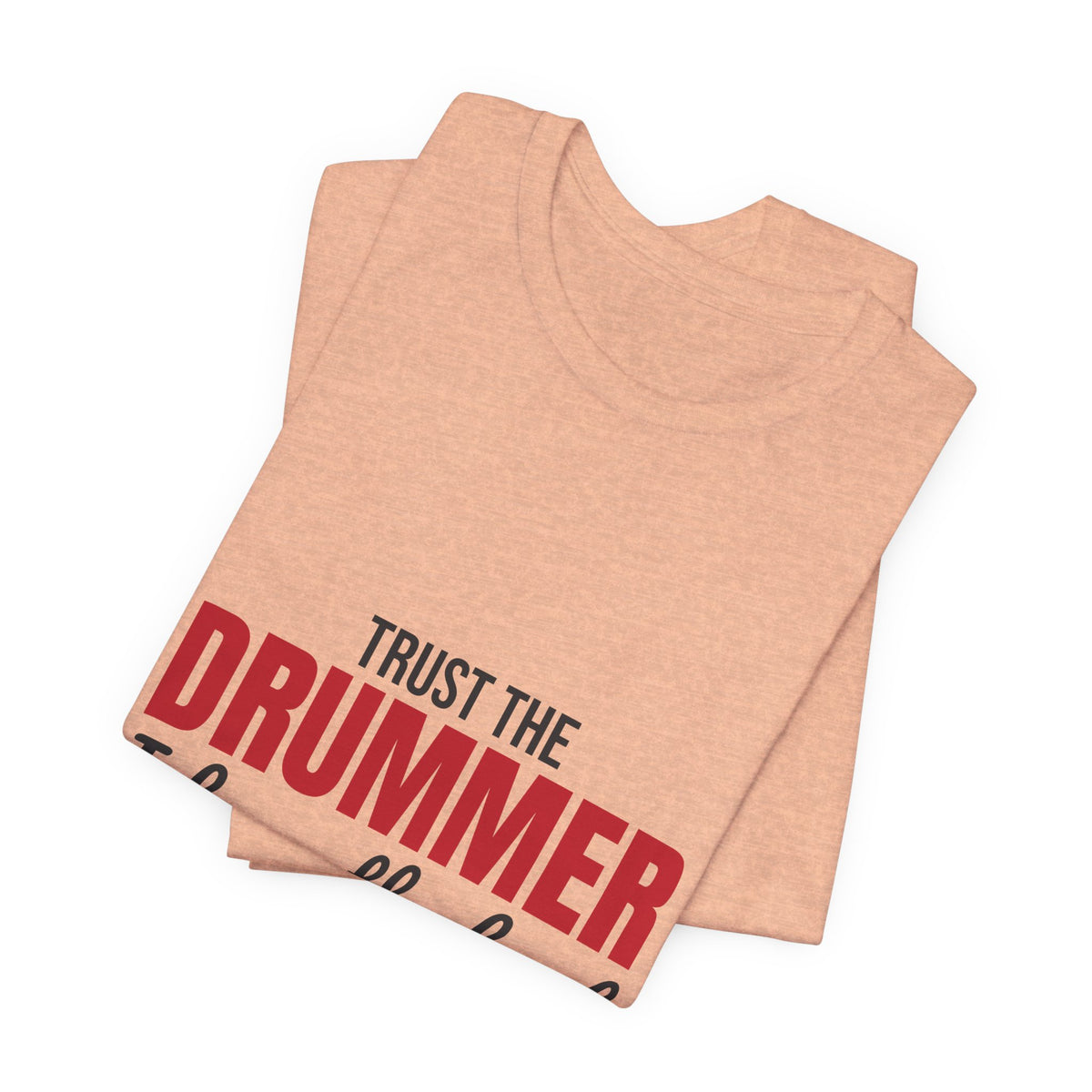 Trust the Drummer I Keep the Beat Shirt, Trust the Drummer T-Shirt, Drummer Gift