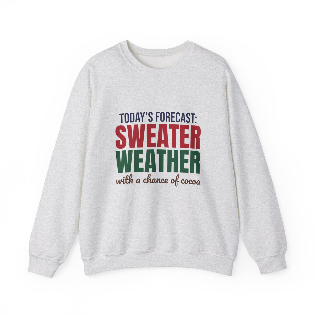 Today's Forecast Sweater Weather With a Chance of Cocoa Sweatshirt, Sweater Weather Crewneck Sweatshirt