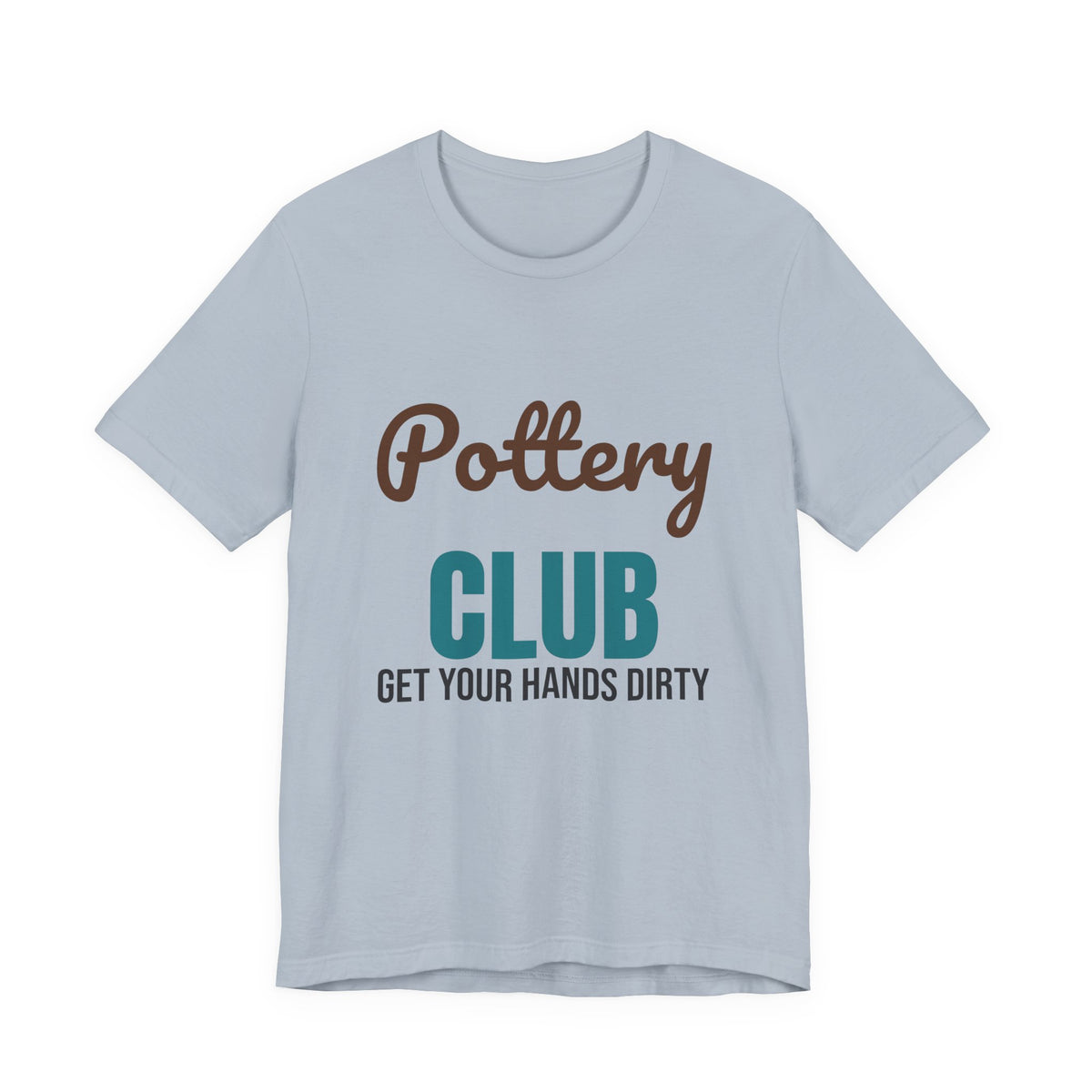 Pottery Club Get Your Hands Dirty Shirt, Pottery Club T-Shirt, Potter Gift