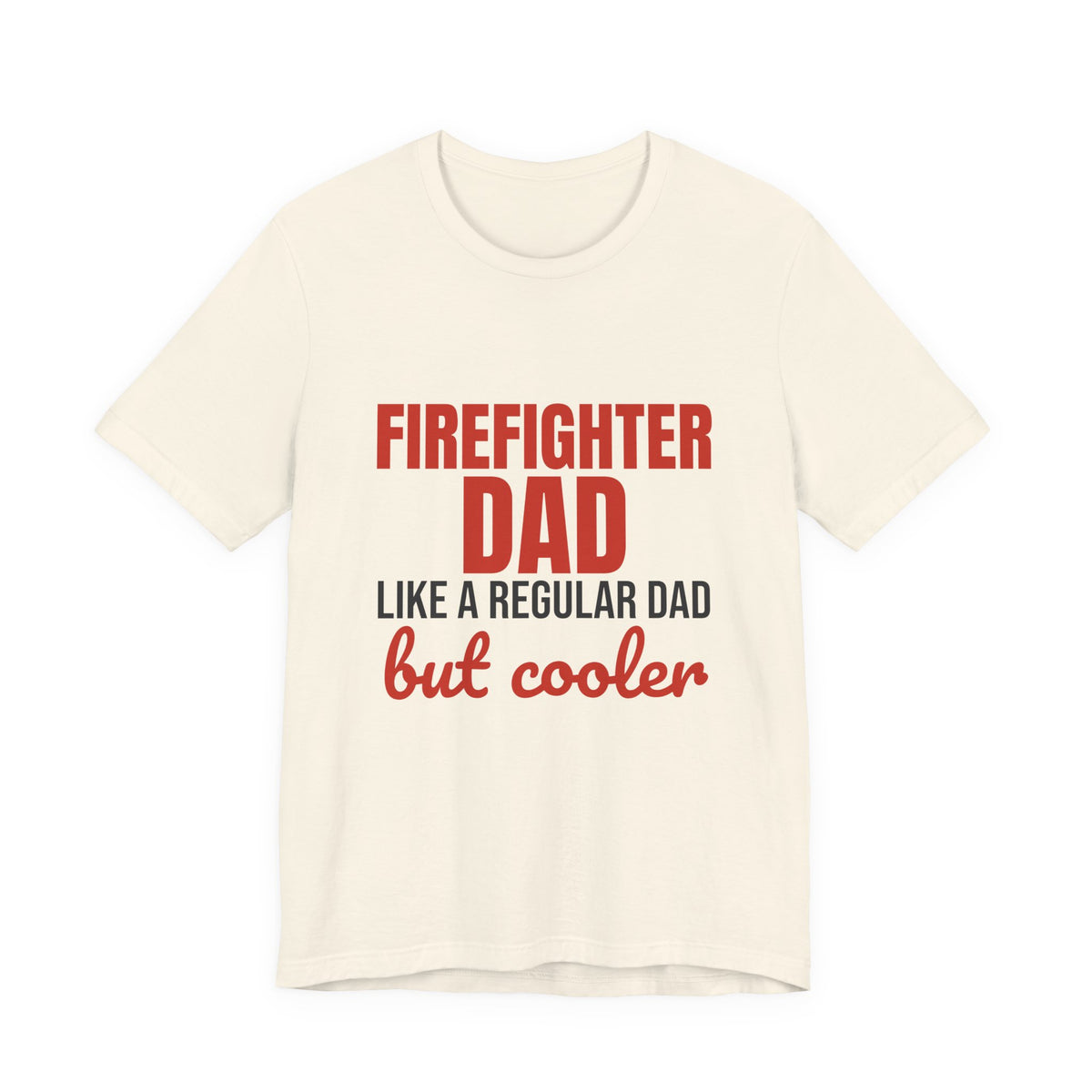 Firefighter Dad Like a Regular Dad But Cooler Shirt, Funny Firefighter Dad T-Shirt, Firefighter Dad Gift