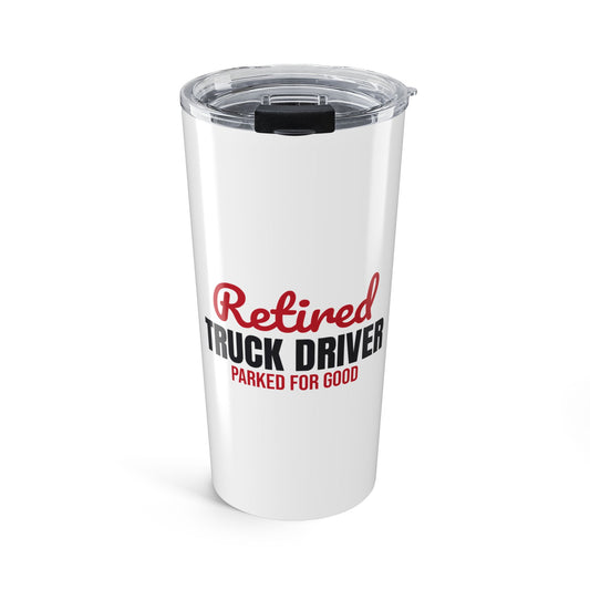 Retired Truck Driver Tumbler