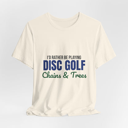 Rather Be Playing Disc Golf Chains and Trees Shirt, Disc Golf T-Shirt, Disc Golfer Gift