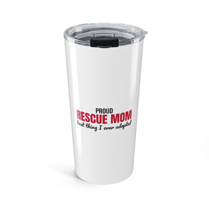 Rescue Mom Best Thing I Ever Adopted Tumbler, Rescue Mom Travel Tumbler 20oz