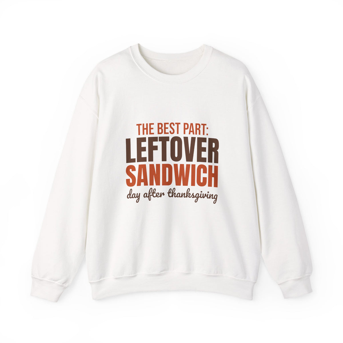 The Best Part Leftover Sandwich Day After Thanksgiving Sweatshirt, Funny Thanksgiving Crewneck Sweatshirt