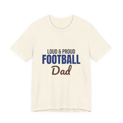Loud and Proud Football Dad Shirt, Football Dad T-Shirt, Game Day Tee