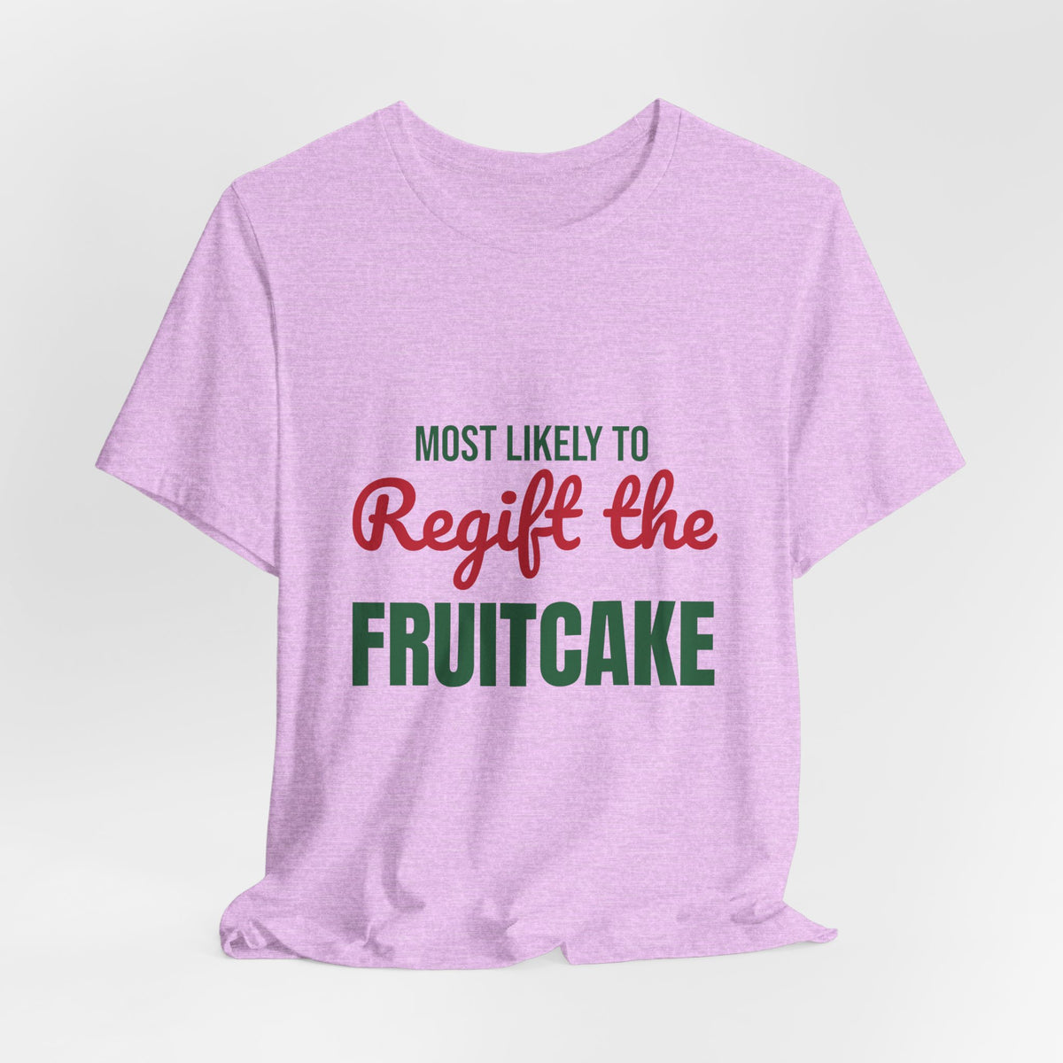 Most Likely to Regift the Fruitcake Shirt, Most Likely to Regift the Fruitcake T-Shirt, Family Christmas