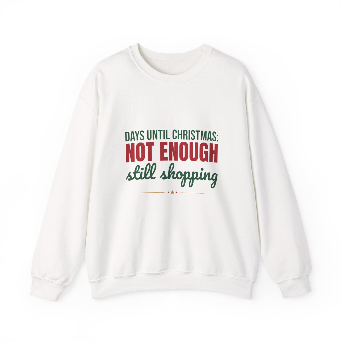 Days Until Christmas Not Enough Still Shopping Sweatshirt, Funny Christmas Crewneck Sweatshirt